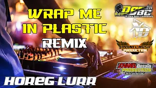 Download DJ WRAP ME IN PLASTIC REMIX BASS BOOSTED HOREG NJEDUG BY MYMA XD AND DJ SLOW BASS COMMUNITY MP3