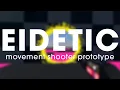 EIDETIC - Movement Shooter Prototype Showcase