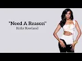Lagu Kelly Rowland - Need A Reason ~ (lyrics)