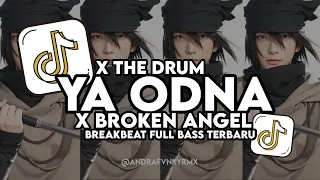 dj ya odna x broken angel x the drum breakbeat full bass terbaru 2024 