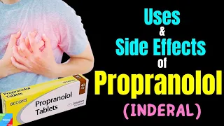 Propranolol - Side Effects Uses Mechanism of Action Dosage Interactions