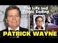 The Life and Tragic Ending of Patrick Wayne