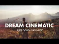 Dreamy Ambient Cinematic Beautiful Soundtrack | Inspiring Royalty Free Download Music