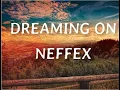 Download Lagu NEFFEX - DREAMING ON (Lyrics) MP3
