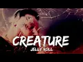 Jelly Roll - Creature (Lyrics) Ft.Tech N9ne & Krizz Kaliko