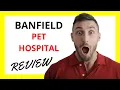 Banfield Pet Hospital Review Pros and Cons