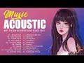 Download Lagu NEW ACOUSTIC TIKTOK LOVE SONGS PLAYLIST 2021 - TOP POPULAR ACOUSTIC TIKTOK SONGS 2021
