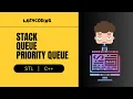 Stack Queue Priority Queue C STL Beginner-Friendly Guide