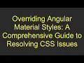 Overriding Angular Material Styles A Comprehensive Guide to Resolving CSS Issues