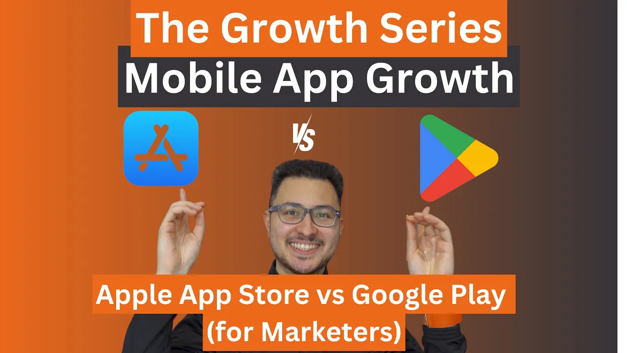 Apple App Store vs Google Play Store for Marketers | Mobile App Growth Series (Part 12)