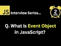 JavaScript Interview - Q What is Event Object in JavaScript