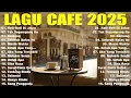 Lagu Album ACOUSTIC CAFE RELAXING 2025 LAGU CAFE PALING SANTAI 2025
