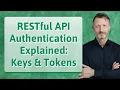 RESTful API Authentication Explained Keys Tokens