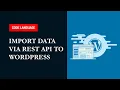 IMPORT DATA VIA REST API TO WORDPRESS Wordpress Wordpress JSON REST API