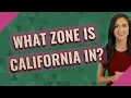 What zone is California in