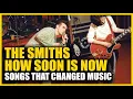 Download Lagu Songs that Changed Music: The Smiths - How Soon Is Now