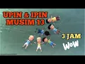 Download Lagu 3 JAM 55 MINIT - [FULL] Upin \u0026 Ipin Musim 13 | 2019