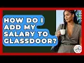 How Do I Add My Salary To Glassdoor - Job Success Network