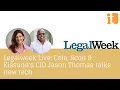 Legalweek Live Cole Scott Kissane s CIO Jason Thomas talks new tech
