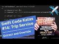 Extract and Override Swift Code Katas Trip Service