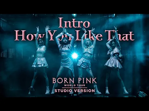 Download MP3 BLACKPINK - Intro / How You Like That (BORN PINK WORLD TOUR - Live Studio Version)
