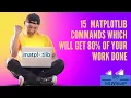Get 80 of Matplotlib work done using these 15 commands