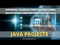Banking Transaction System Using Encryption and Decryption Process Java Web Application Projects