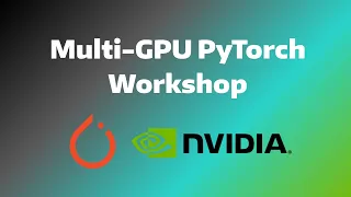 Multi-GPU PyTorch Workshop