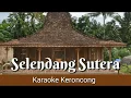 Download Lagu KARAOKE | Selendang Sutera (Keroncong)