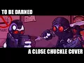 Download Lagu To Be Darned (A Close Chuckle Fan-Cover) || Friday Night Madness: Nevada's Most Wanted