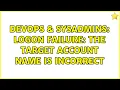 DevOps SysAdmins Logon failure The target account name is incorrect 2 Solutions
