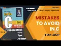 Let Us C Solutions C Programming Mistakes to avoid in For loop in Programming