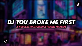 Download DJ YOU BROKE ME FIRST X KUMILIK MAIMUNAH X PAPALI MAMAM MP3