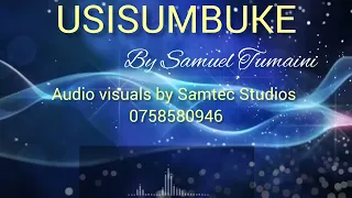 Samuel Tumaini USISUMBUKE Audio Visuals Sms Skiza 5962947 To 811 