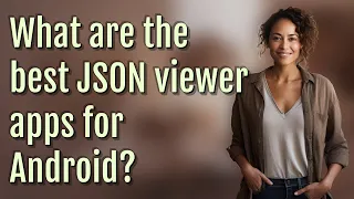 What are the best JSON viewer apps for Android