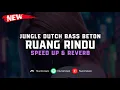 Lagu Jungle Dutch Ruang Rindu ( Speed Up \u0026 Reverb ) 🎧