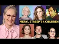 What Happened To Meryl Streep s Children