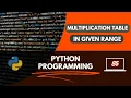 Python Program to Print Multiplication Tables in a Given Range