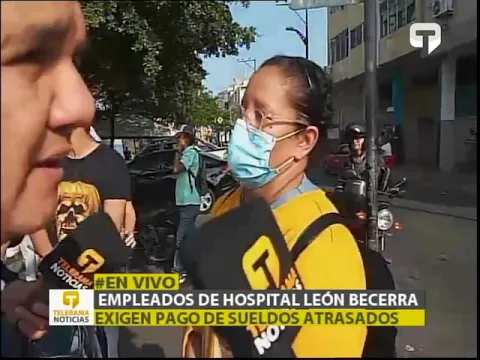 Empleados de hospital León Becerra exigen pago de sueldos atrasados