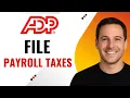 How to File Payroll Taxes with ADP Tax Services Step-by-Step