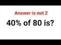 40 of 80 is The answer is not 2 Ukraine Math Test