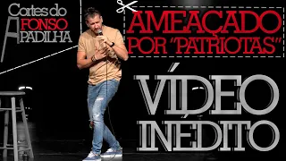 FUI AMEAÇADO POR SUPOSTOS PATRIOTAS - VÍDEO INÉDITO