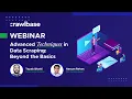 Advanced Data Scraping Techniques Beyond Basics Webinar Crawlbase