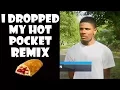 I Dropped My Hot Pocket - Remix Compilation