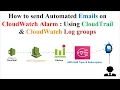 How to Set Up Email Notifications for CloudWatch Alarms using CloudWatch Log Groups and CloudTrail
