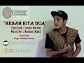 Lagu KESAH KITA DUA _ JUNIUS KURNIA ( Lagu Daerah Kabupaten Melawi)