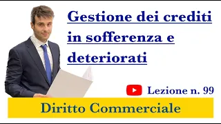 Diritto Commerciale Video Lezione n.99: Gestione dei crediti in sofferenza e deteriorati