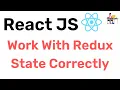 Working With Redux State Correctly - Redux