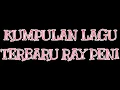 Download Lagu kumpulan lagu ray peni - lagu terhits - lagu terpopuler