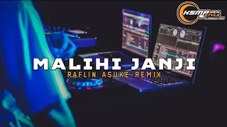 dj full bass malihi janji raflin asuke remix 2k23